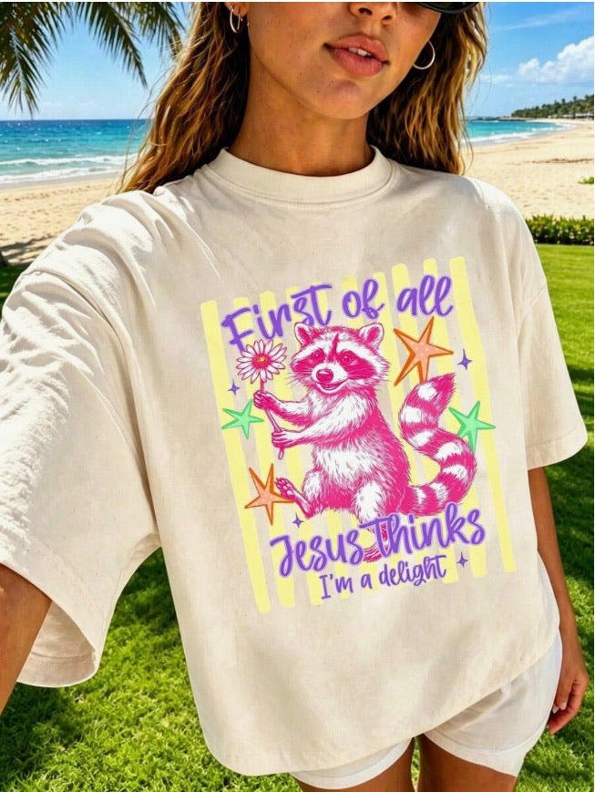 First Of All Jesus Thinks I’m a Delight Graphic Tee