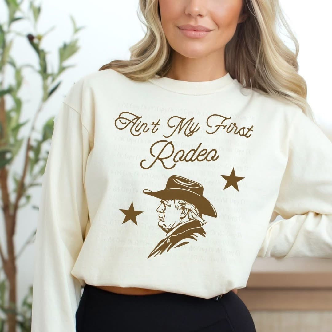 Trump Ain’t My First Rodeo Graphic Long Sleeve Shirt