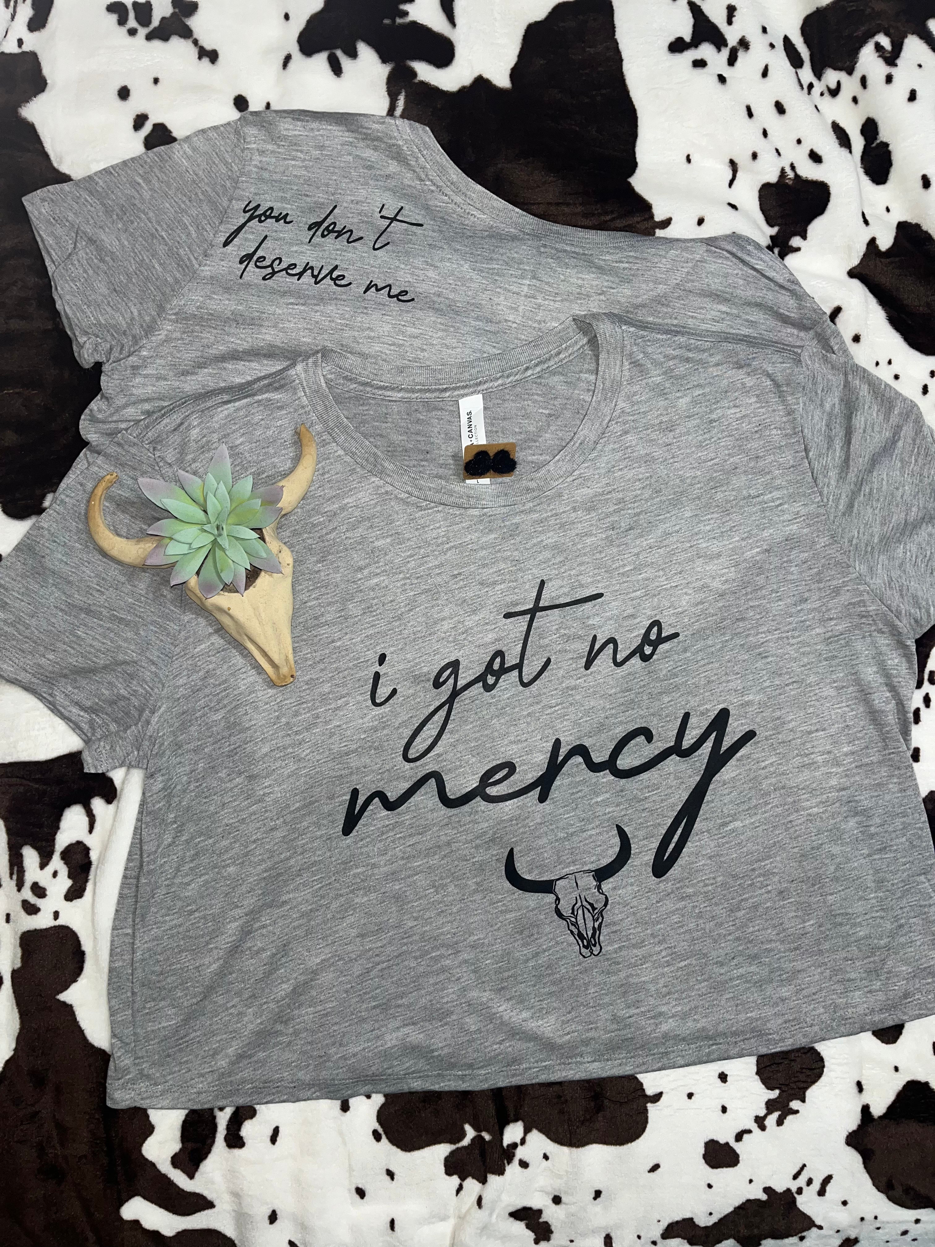 I Got No Mercy.. You Don’t Deserve Me Graphic Crop Top