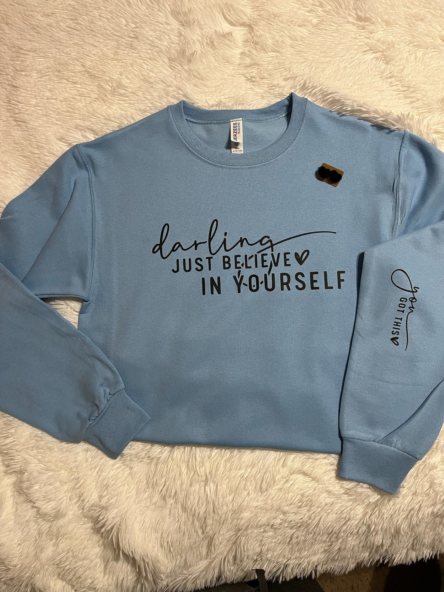 Darling, Just Believe In Yourself.. You Got This Graphic Sweatshirt