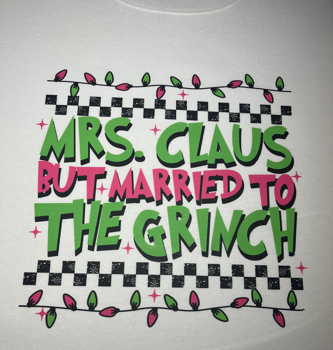 Mrs. Clause.. But Married to The Grinch Graphic Sweatshirt