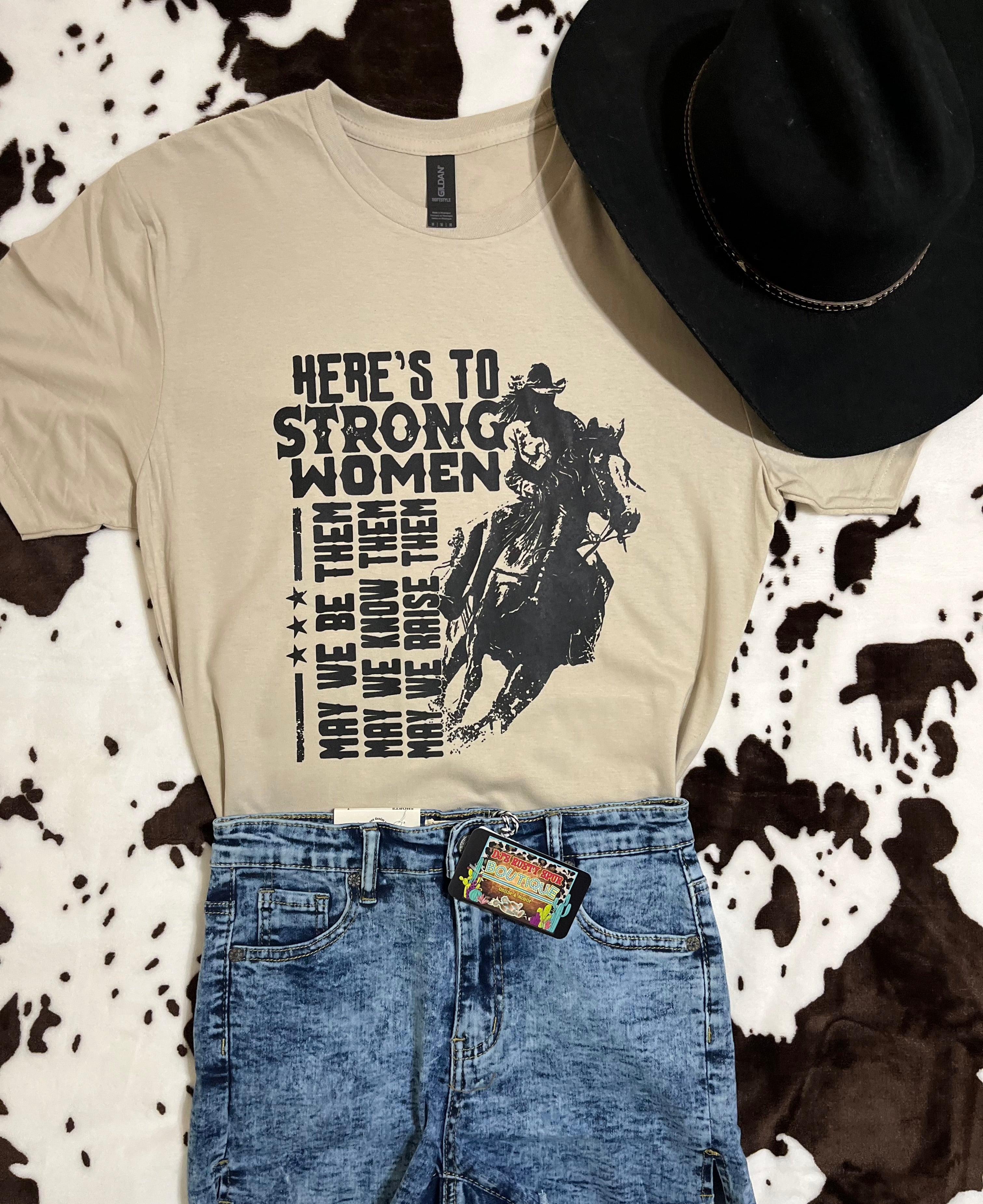 Here’s To Strong Women.. Graphic Tee