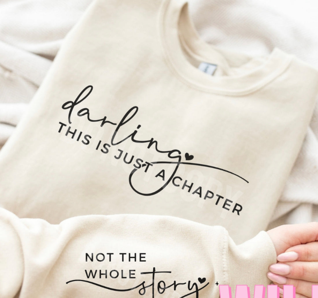 “Darling This Is Just a Chapter, Not The Whole Story” Graphic Sweatshirt
