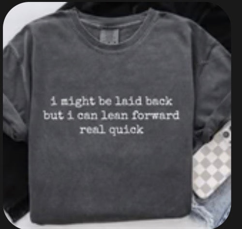 I Might Be Laid Back.. Graphic Tee